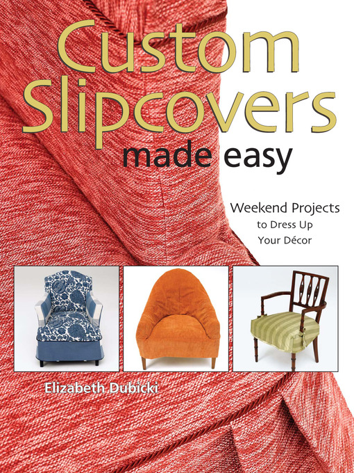 Title details for Custom Slipcovers Made Easy by Elizabeth Dubicki - Wait list